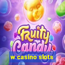 w casino slots