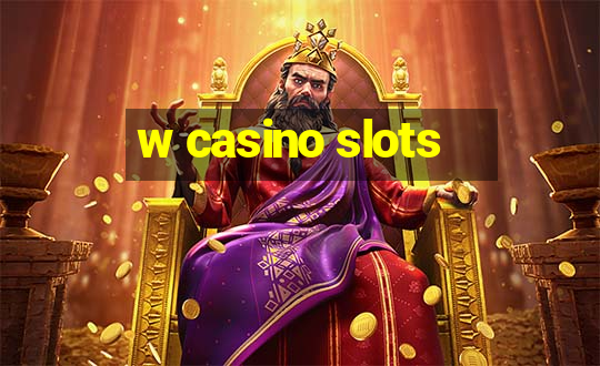 w casino slots