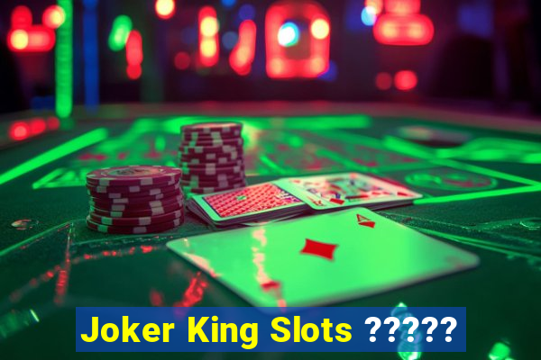 Joker King Slots ?????