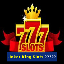 Joker King Slots ?????