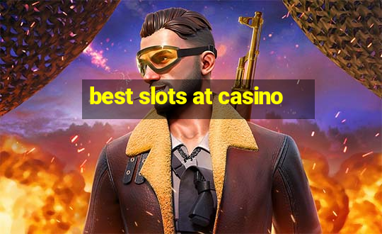 best slots at casino