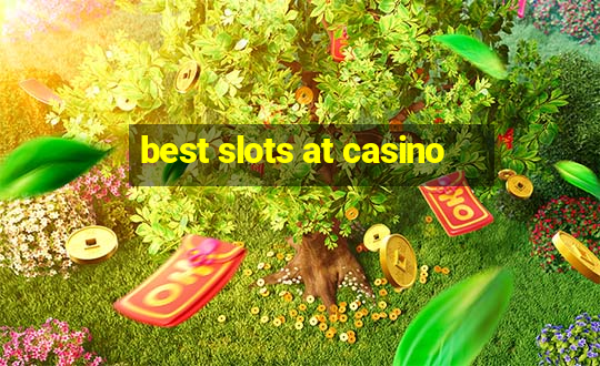 best slots at casino