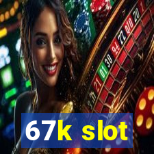 67k slot