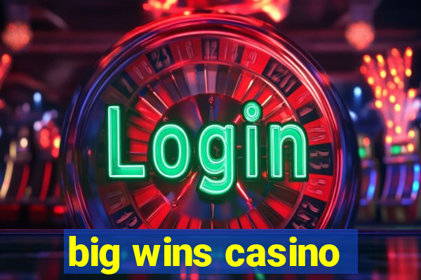 big wins casino