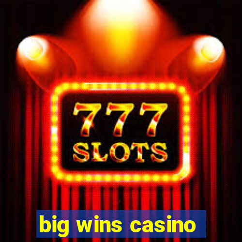 big wins casino