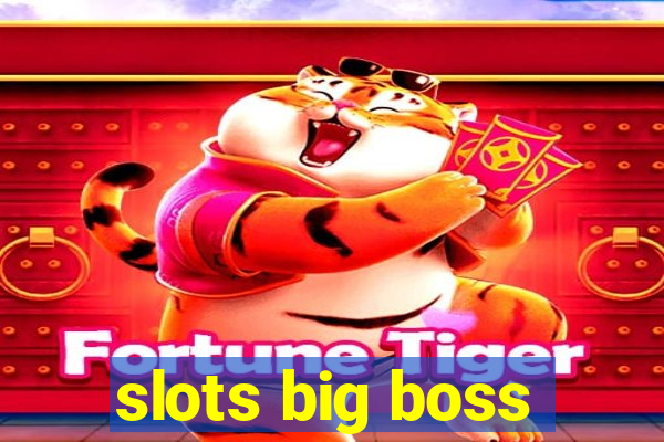 slots big boss