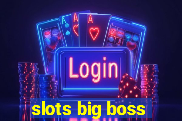 slots big boss