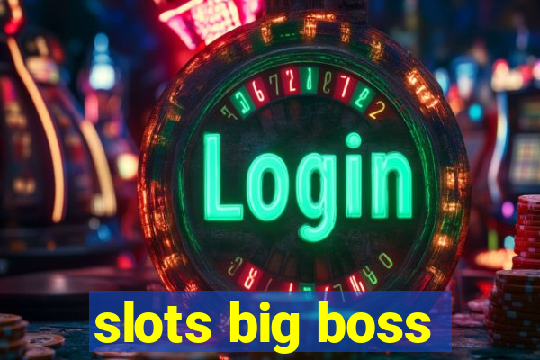 slots big boss