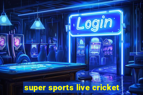 super sports live cricket