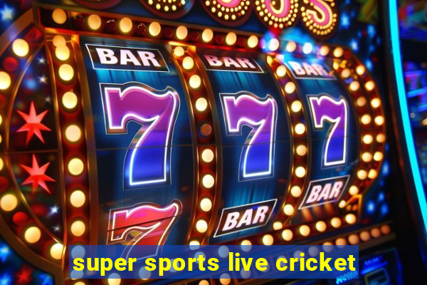 super sports live cricket