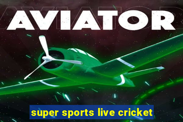 super sports live cricket