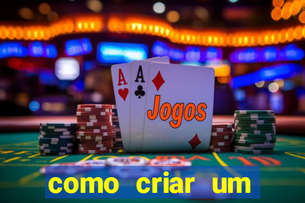 como criar um cassino online gr谩tis