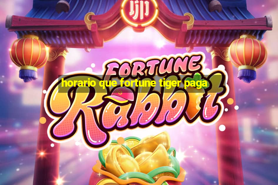 horario que fortune tiger paga