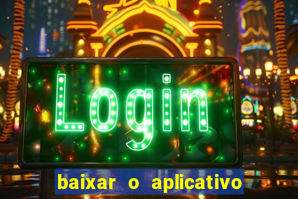 baixar o aplicativo vai de bet