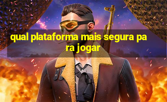 qual plataforma mais segura para jogar