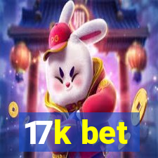 17k bet