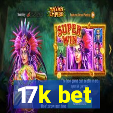 17k bet