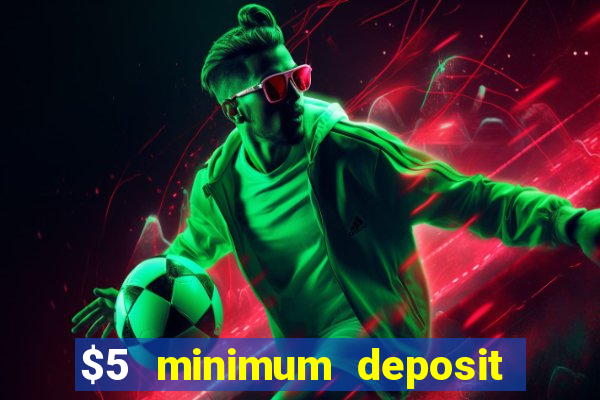 $5 minimum deposit casino australia 2017