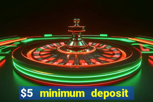 $5 minimum deposit casino australia 2017