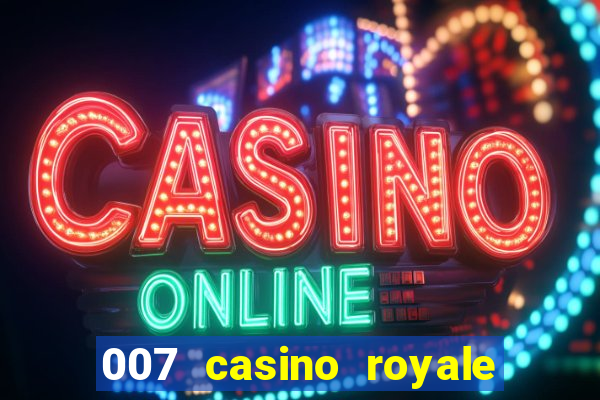 007 casino royale assistir topflix