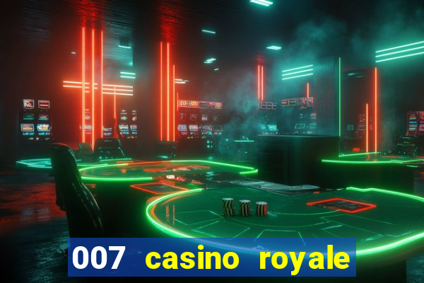 007 casino royale assistir topflix