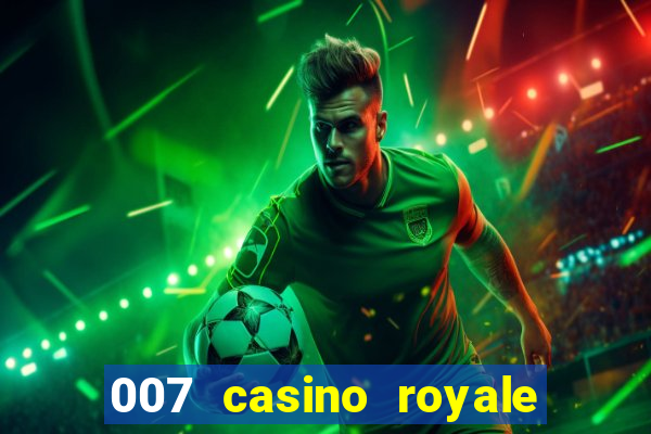 007 casino royale assistir topflix