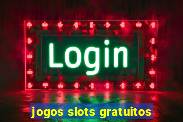 jogos slots gratuitos