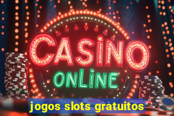 jogos slots gratuitos