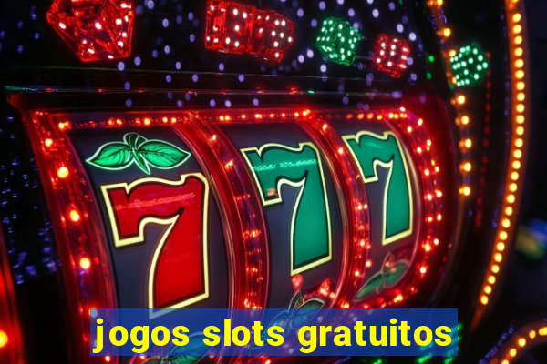 jogos slots gratuitos