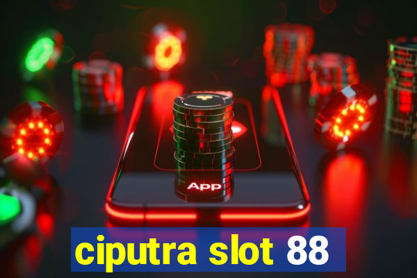 ciputra slot 88