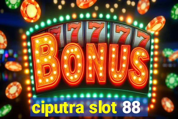 ciputra slot 88