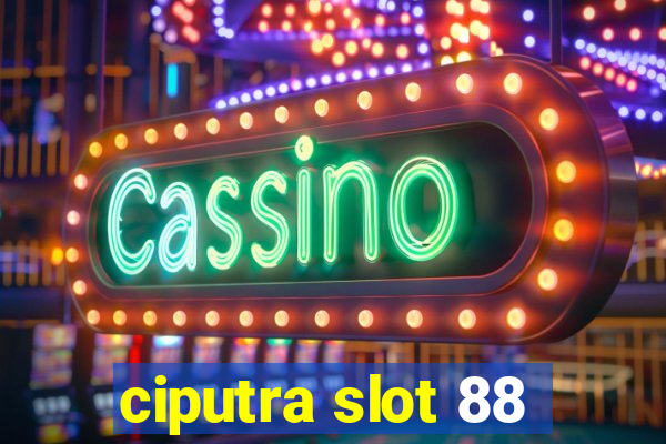 ciputra slot 88