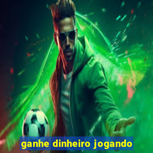 ganhe dinheiro jogando