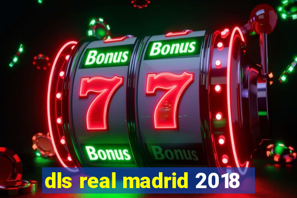 dls real madrid 2018