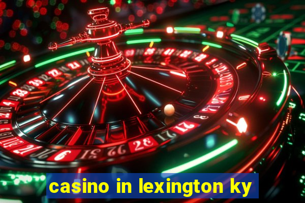 casino in lexington ky