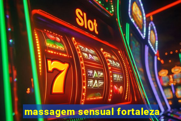 massagem sensual fortaleza