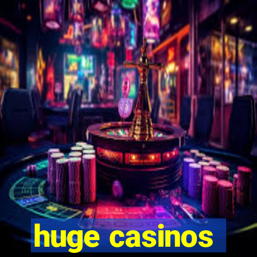 huge casinos