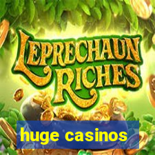 huge casinos