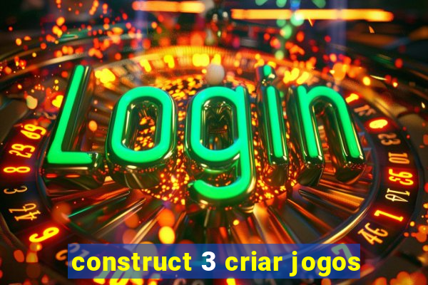 construct 3 criar jogos