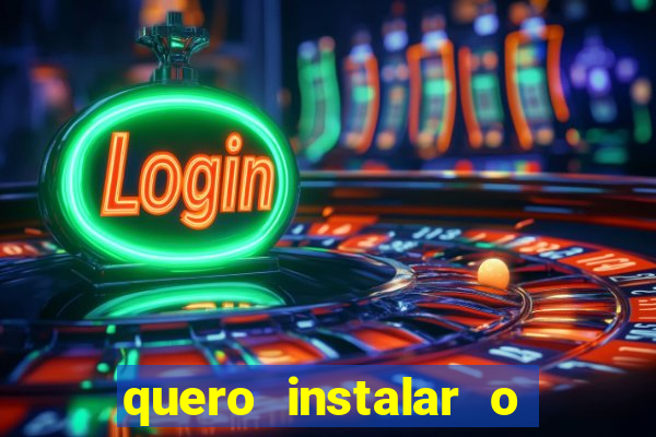 quero instalar o jogo do tigrinho