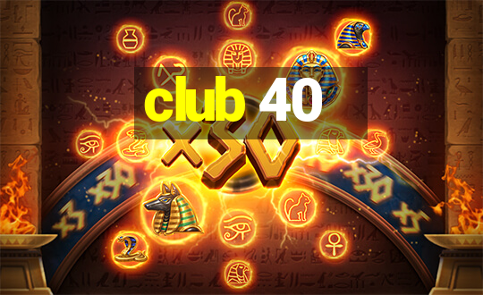 club 40