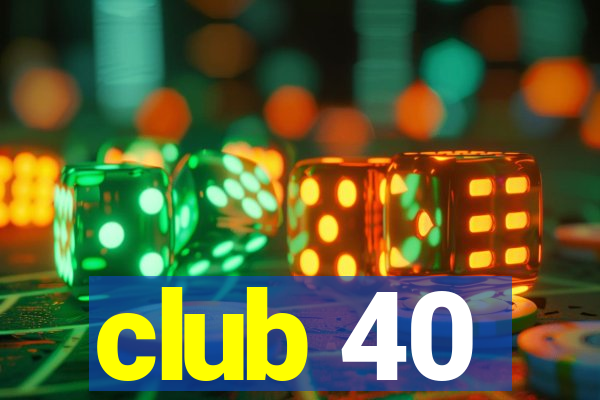 club 40