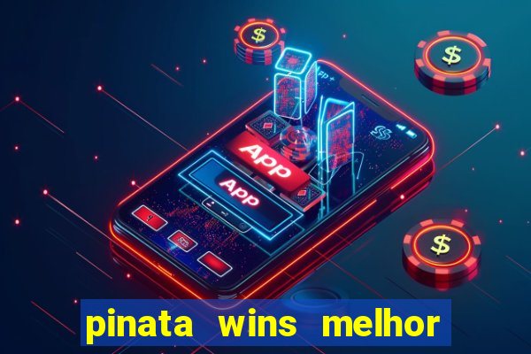 pinata wins melhor horário para jogar