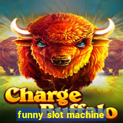 funny slot machine