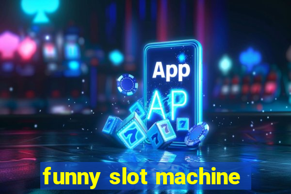 funny slot machine