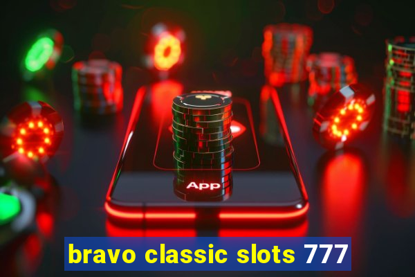 bravo classic slots 777