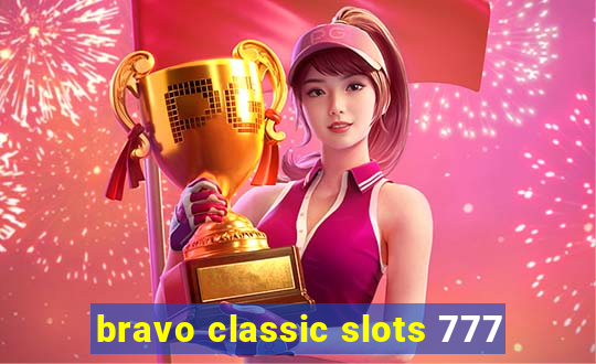 bravo classic slots 777