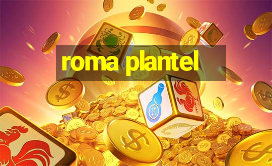 roma plantel