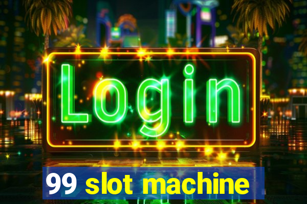 99 slot machine