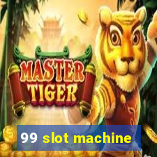 99 slot machine